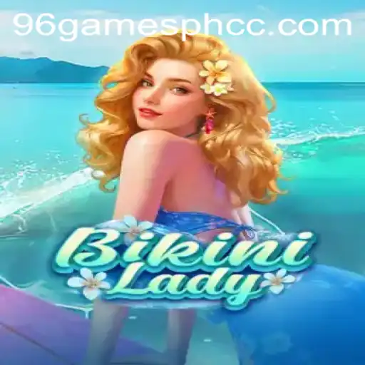 Explore the Exciting World of BikiniLady on 96gamesph.cc